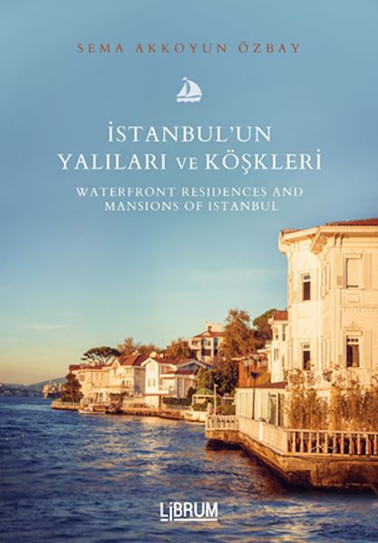 istanbul-un-yalilari-ve-koskleri-waterfront-residences-and-mansions-of-istanbul