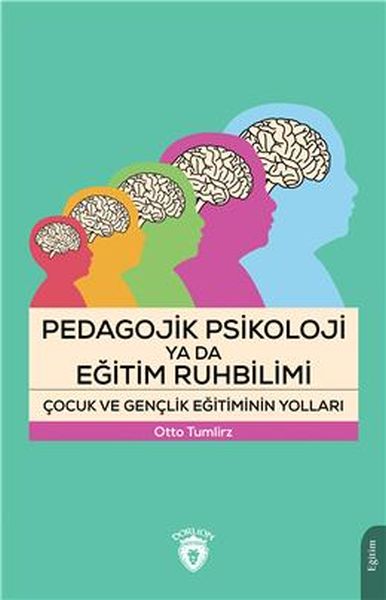 pedagojik-psikoloji-ya-da-egitim-ruhbilimi-cocuk-ve-genclik-egitiminin-yollari