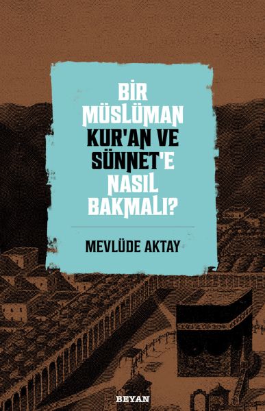 bir-musluman-kur-an-ve-sunnet-e-nasil-bakmali