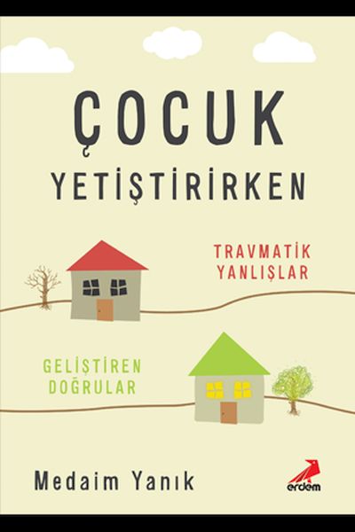 cocuk-yetistirirken-travmatik-yanlislar-gelistirilen-dogrular