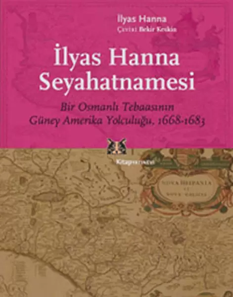 ilyas-hanna-seyahatnamesi-bir-osmanli-tebaasinin-guney-amerika-yolculugu-1668-1683