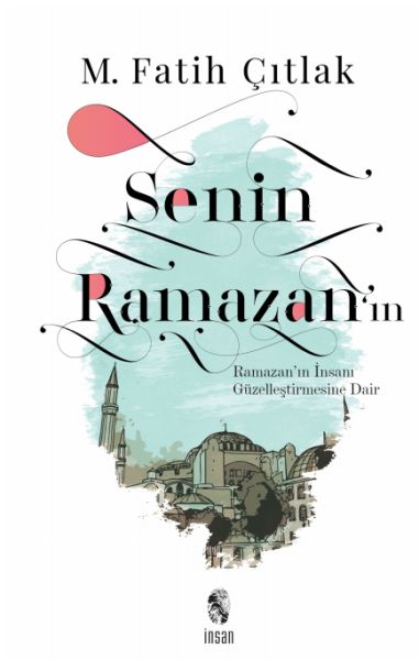 senin-ramazan-in-ramazan-in-insani-guzellestirmesine-dair