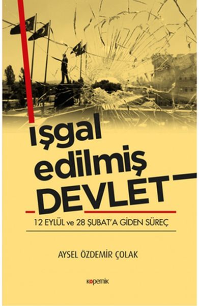 isgal-edilmis-devlet-12-eylul-ve-28-subat-a-giden-surec