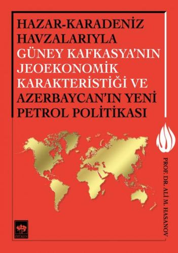 hazar-karadeniz-havzalariyla-guney-kafkasya-nin-jeoekonomik-karakteristigi-ve-azerbaycan-in-yeni-pe