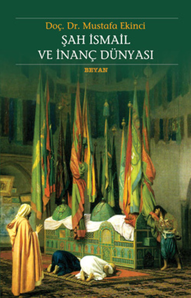 sah-ismail-ve-inanc-dunyasi