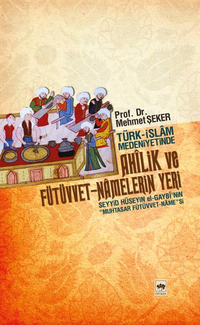 turk-islam-medeniyetinde-ahilik-ve-futuvvet-namelerin-yeri