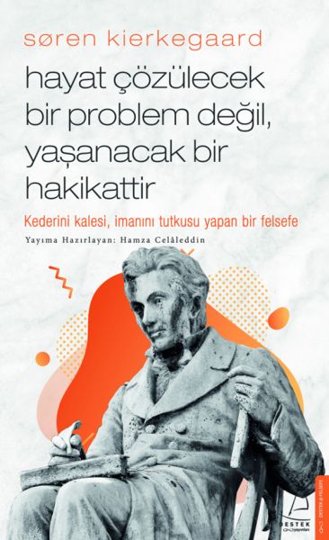 soren-kierkegaard-hayat-cozulecek-bir-problem-degil-yasanacak-bir-hakikattir