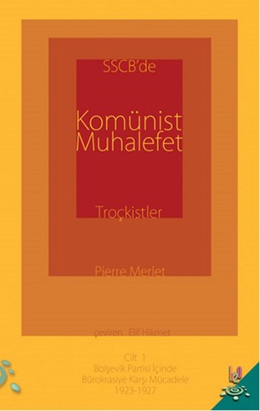 sscb-de-komunist-muhalefet-trockistler-cilt-1-bolsevik-partisi-icinde-burokrasiye-karsi-mucadel