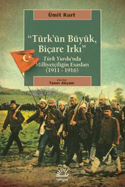 turk-un-buyuk-bicare-irki-turk-yurdu-nda-milliyetciligin-esaslari-1911-1916