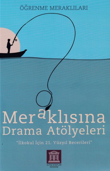 meraklisina-drama-atolyeleri-ogrenme-meraklilari-ilkokul-icin-21-yuzyil-becerileri