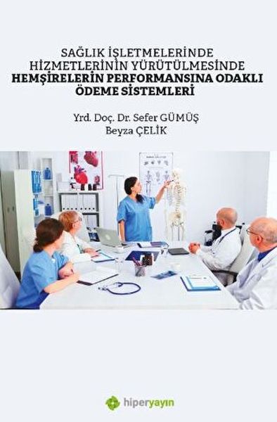 saglik-isletmelerinde-hizmetlerinin-yurutulmesinde-hemsirelerin-performansina-odakli-odeme-sistemler