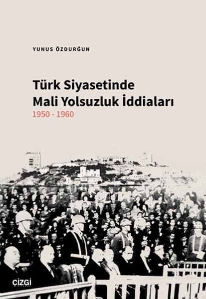 turk-siyasetinde-mali-yolsuzluk-iddialari-1950-1960