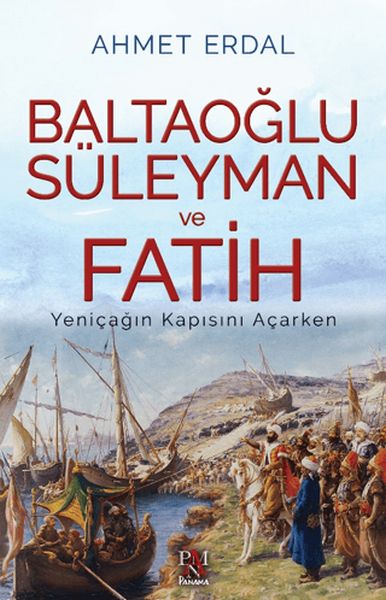 baltaoglu-suleyman-ve-fatih-yenicag-in-kapisini-acarken