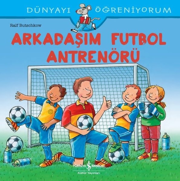 arkadasim-futbol-antrenoru-dunyayi-ogreniyorum