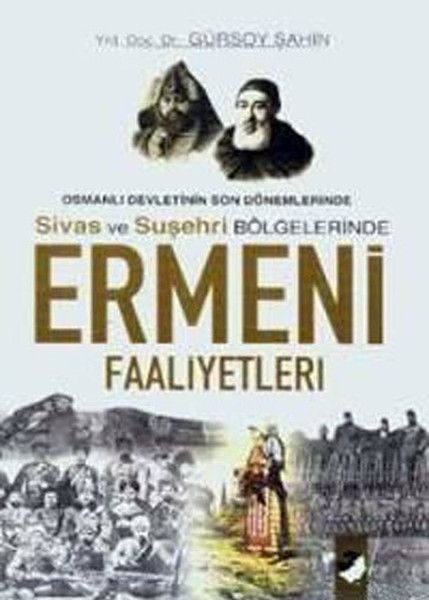 osmanli-devletinin-son-donemlerinde-sivas-ve-susehri-bolgelerinde-ermeni-faaliyetleri