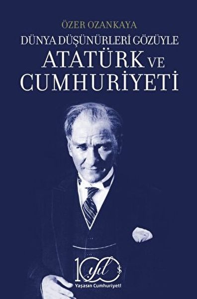 dunya-dusunurleri-gozuyle-ataturk-ve-cumhuriyeti