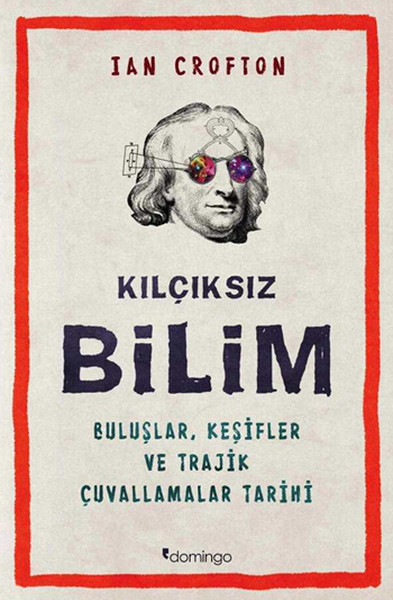 kilciksiz-bilim-buluslar-kesifler-ve-trajik-cuvallamalar-tarihi