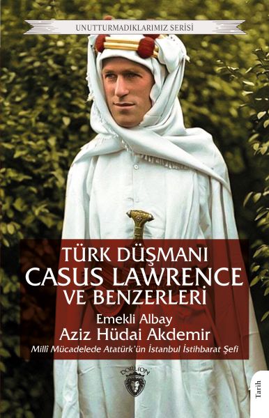 turk-dusmani-casus-lawrence-ve-benzerleri