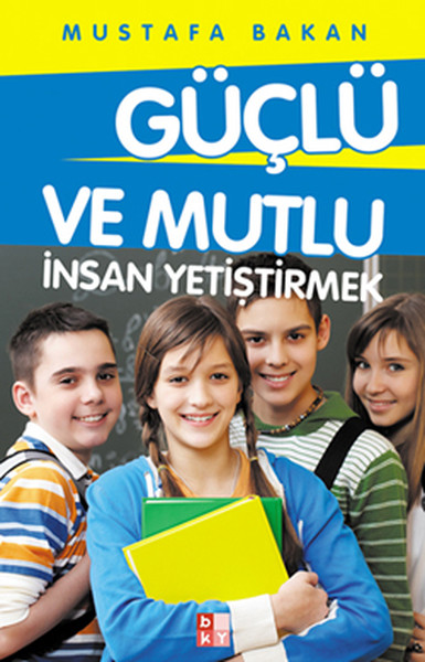 guclu-ve-mutlu-insan-yetistirmek