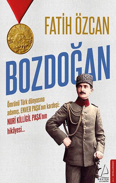 bozdogan-omrunu-turk-dunyasina-adamis-enver-pasa-nin-kardesi-nuri-killigil-pasa-nin-hikayesi