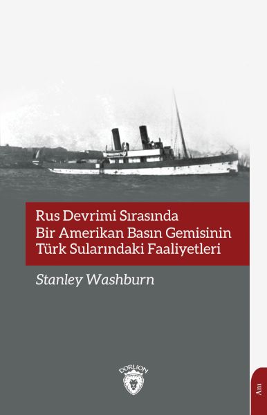 rus-devrimi-sirasinda-bir-amerikan-basin-gemisinin-turk-sularindaki-faaliyetleri