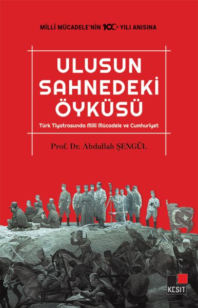 ulusun-sahnedeki-oykusu-turk-tiyatrosunda-milli-mucadele-ve-cumhuriyet