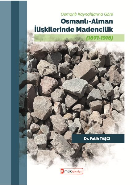 osmanli-kaynaklarina-gore-osmanli-alman-iliskilerinde-madencilik-1871-1918-224265