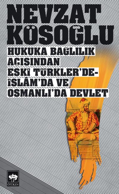 hukuka-baglilik-acisindan-eski-turklerde-islamda-ve-osmanlida-devlet