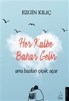 her-kalbe-bahar-gelir-ama-bazilari-cicek-acar