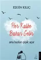 her-kalbe-bahar-gelir-ama-bazilari-cicek-acar