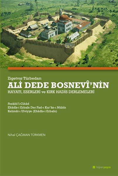 zigetvar-turbedari-ali-dede-bosnevi-nin-hayati-eserleri-ve-kirk-hadis-derlemeleri