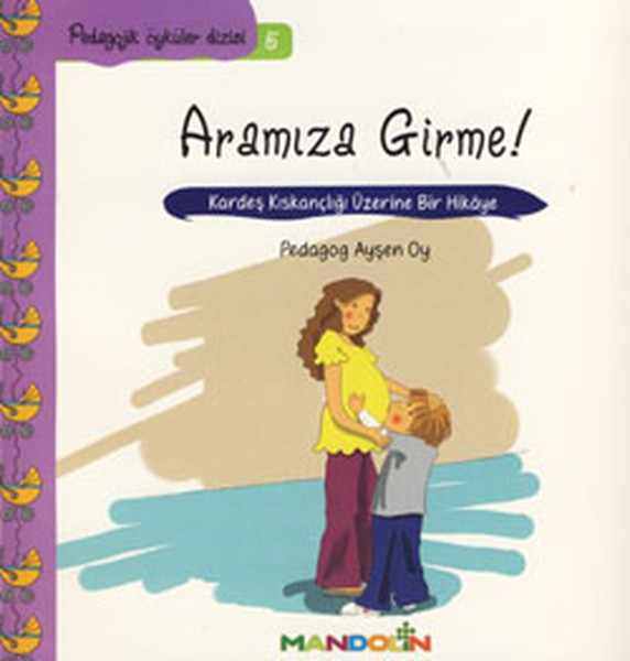 pedagojik-oykuler-5-annem-ve-babamla-aramiza-girme