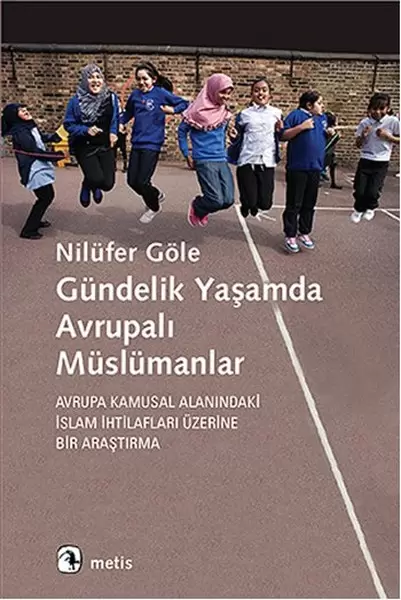 gundelik-yasamda-avrupali-muslumanlar-avrupa-kamusal-alanindaki-islam-ihtilaflari-uzerine-bir-a