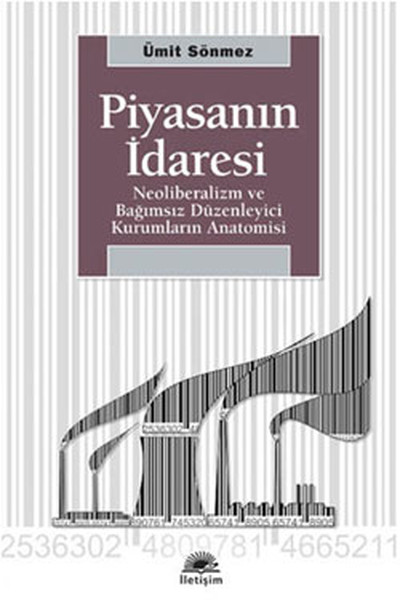 piyasanin-idaresi-neoliberalizm-ve-bagimsiz-duzenleyici-kurumlarin-anatomisi