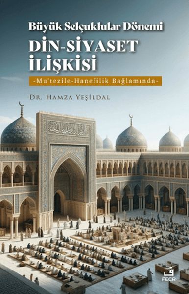 buyuk-selcuklular-donemi-din-siyaset-iliskisi