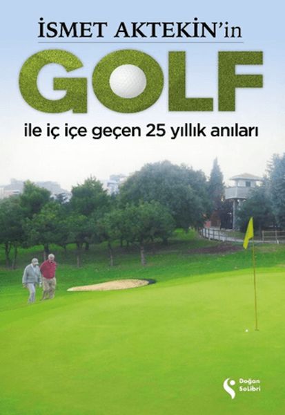 ismet-aktekin-in-golf-ile-ic-ice-gecen-25-yillik-anilari-228945