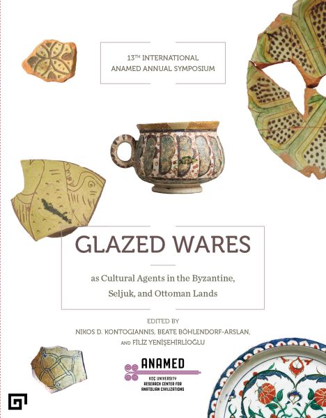 glazed-wares-as-cultural-agents-in-the-byzantine-seljuk-and-ottoman-lands