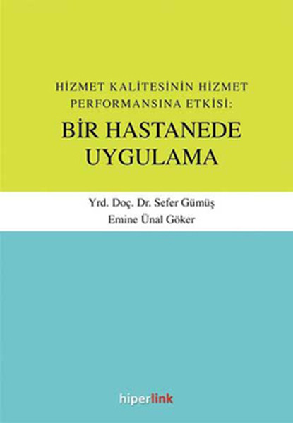 hizmet-kalitesinin-hizmet-performansina-etkisi-bir-hastanede-uygulama