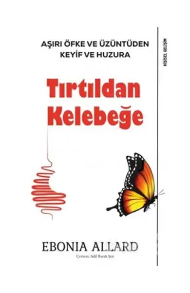tirtildan-kelebege-asiri-ofke-ve-uzuntuden-keyif-ve-huzura