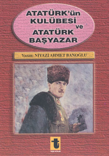 ataturk-un-kulubesi-ve-ataturk-basyazar