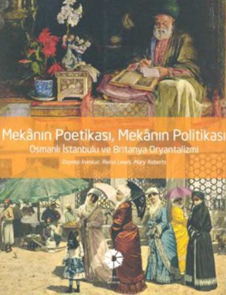 mekanin-poetikasi-mekanin-politikasi-osmanli-istanbulu-ve-britanya-oryantalizmi