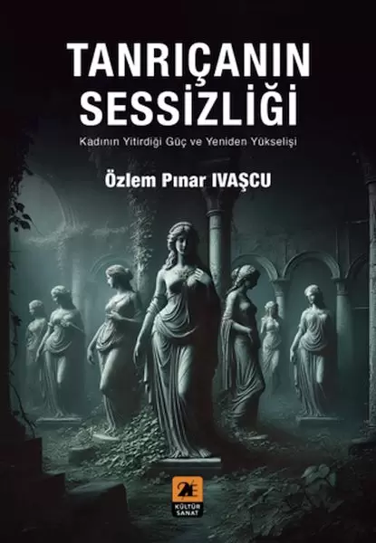 tanricanin-sessizligi-kadinin-yitirdigi-guc-ve-yeniden-yukselisi