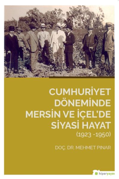 cumhuriyet-doneminde-mersin-ve-icel-de-siyasi-hayat-1923-1950