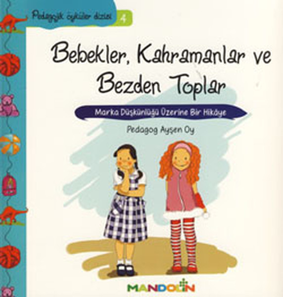 pedagojik-oykuler-4-bebekler-kahramanlar-ve-bezden-toplar