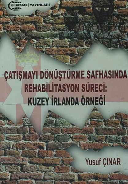 catismayi-donusturme-safhasinda-rehabilitasyon-sureci-kuzey-irlanda-ornegi