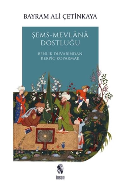 sems-mevlana-dostlugu-benlik-duvarindan-kerpic-koparmak