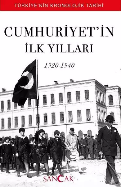 cumhuriyetin-ilk-yillari-1920-1940-turkiyenin-kronolojik-tarihi
