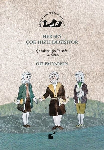 her-sey-cok-hizli-degisiyor-cocuklar-icin-felsefe-13-kitap