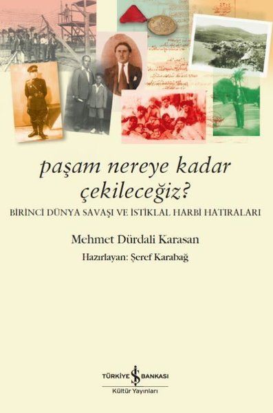 pasam-nereye-kadar-cekilecegiz-birinci-dunya-savasi-ve-istiklal-harbi-hatiralari