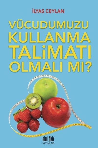 vucudumuzu-kullanma-talimati-olmali-mi